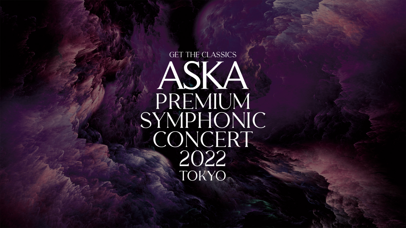 GET THE CLASSICS ASKA Premium Symphonic Concert 2022 -TOKYO 